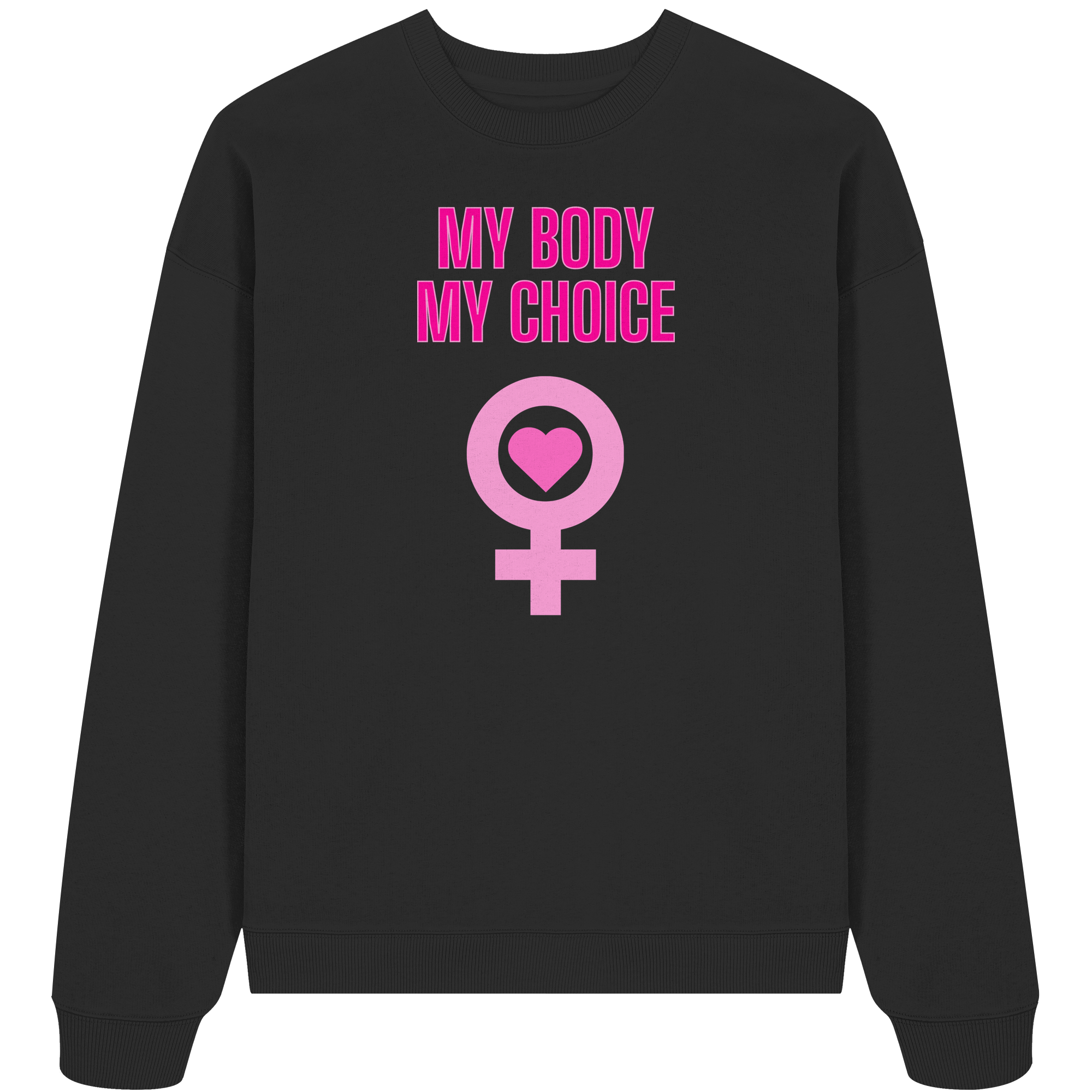 My Body My Choice "Pink Power Edition" - Organic Oversize Sweatshirt