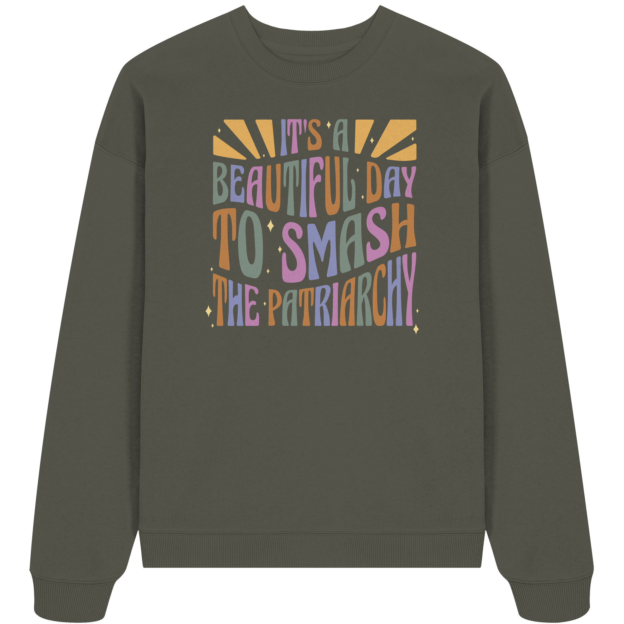 It's a Beautiful Day to Smash the Patriarchy - Organic Oversize Sweatshirt