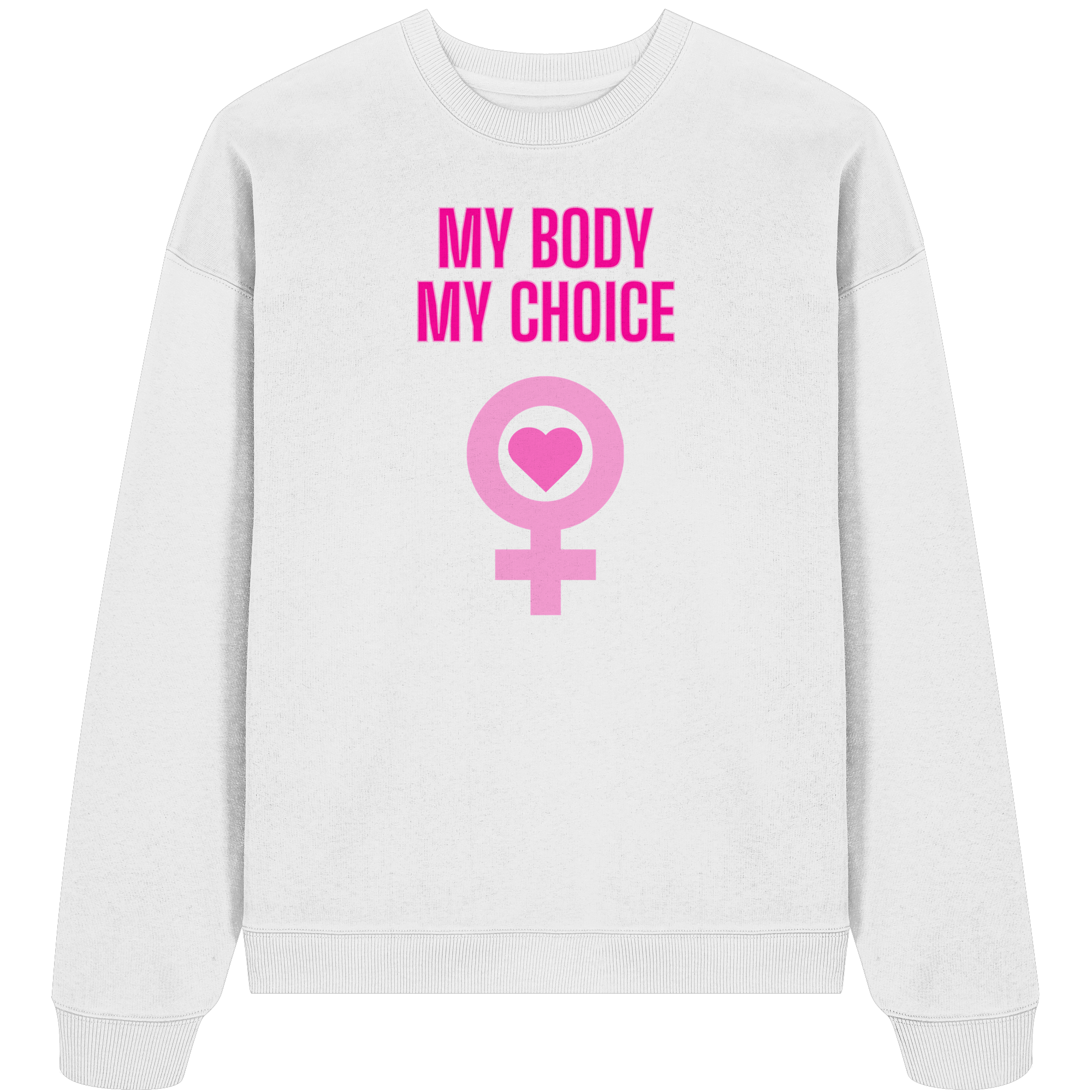 My Body My Choice "Pink Power Edition" - Organic Oversize Sweatshirt