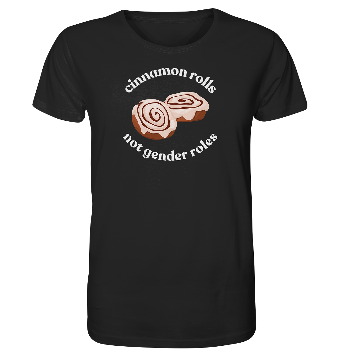 Cinnamon Rolls not Gender Roles - Organic Shirt