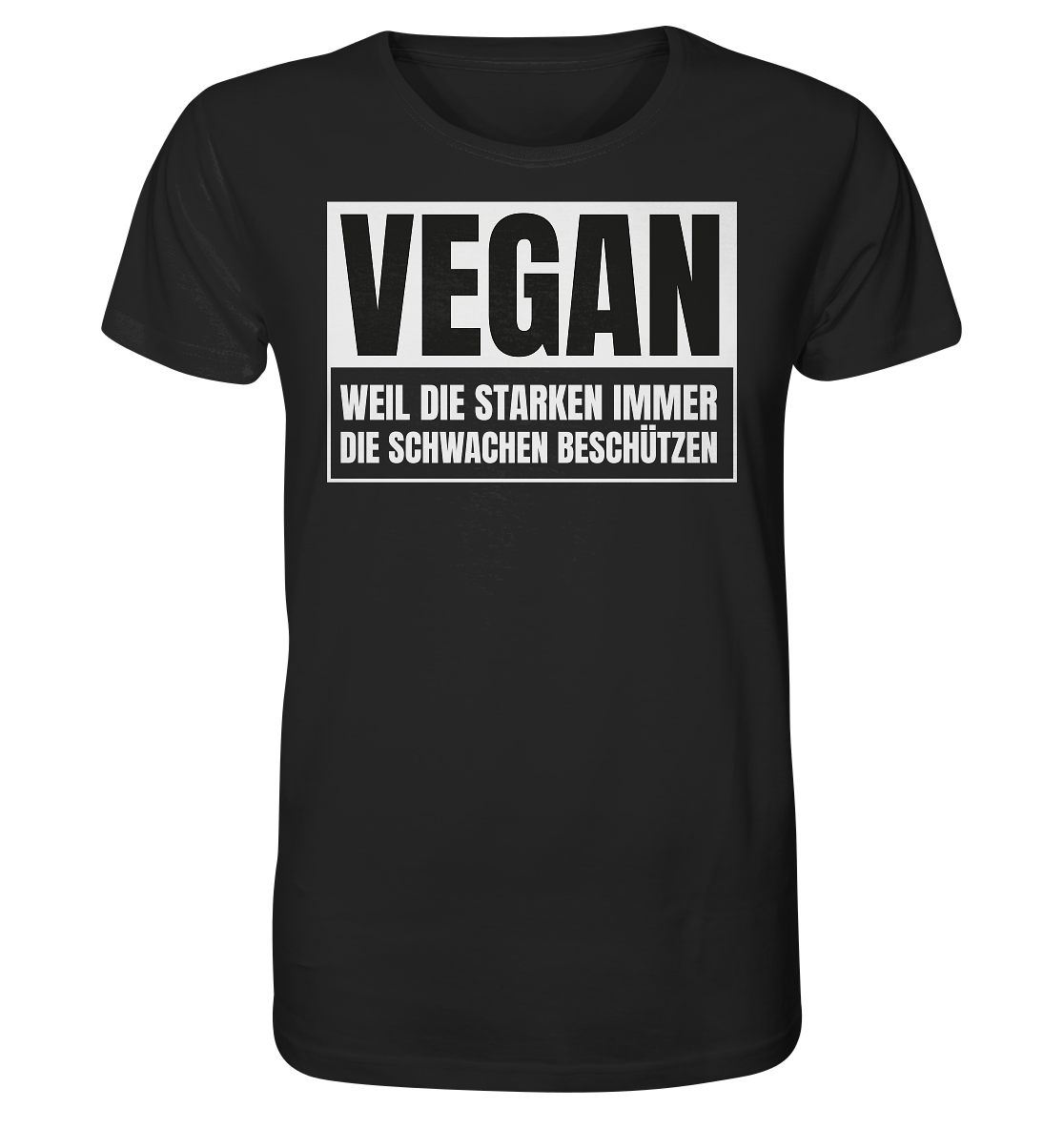 Vegan Weil die Starken die Schwachen beschützen - Unisex Shirt