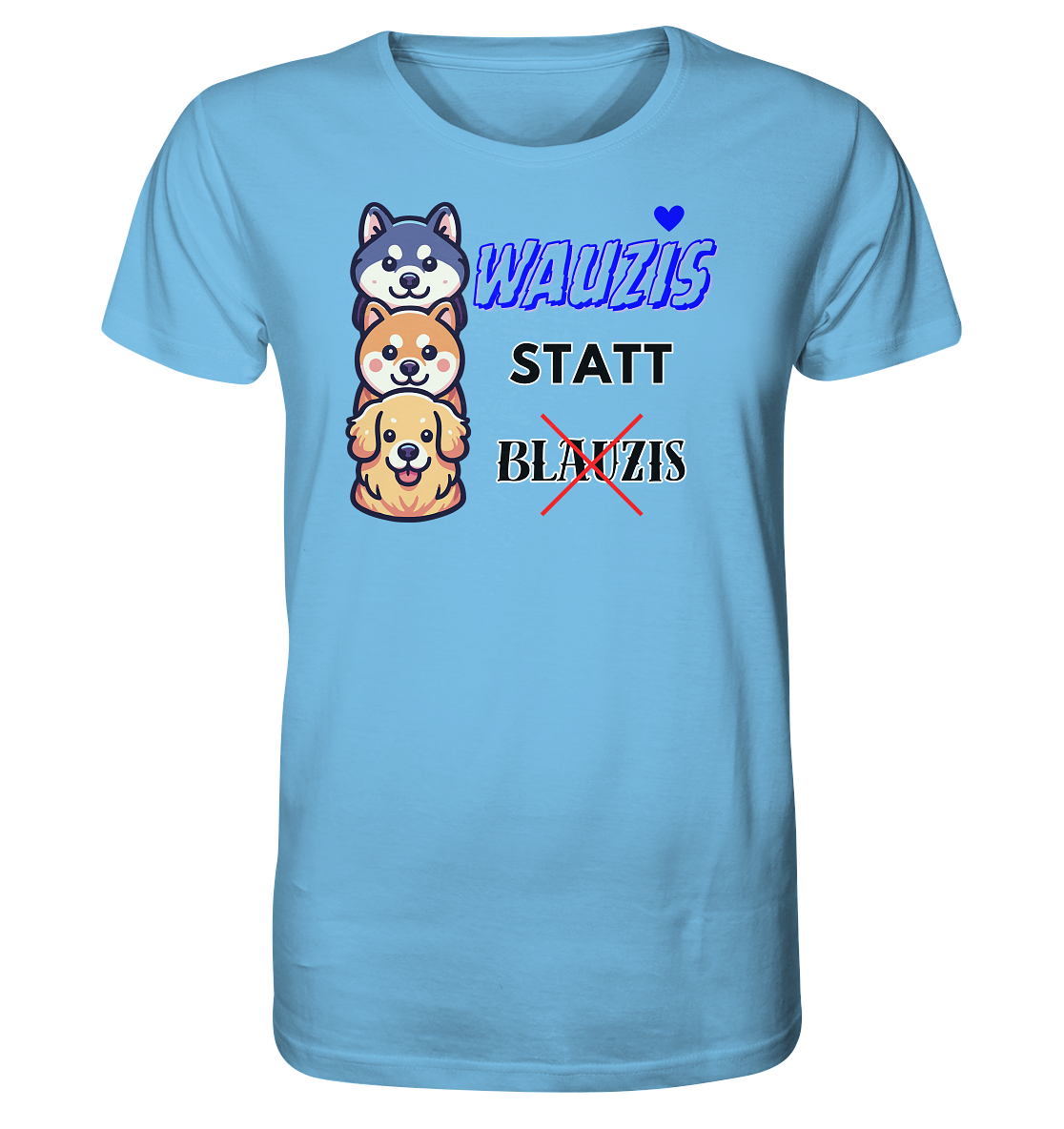 Wauzis statt Blauzis Unisex Shirt