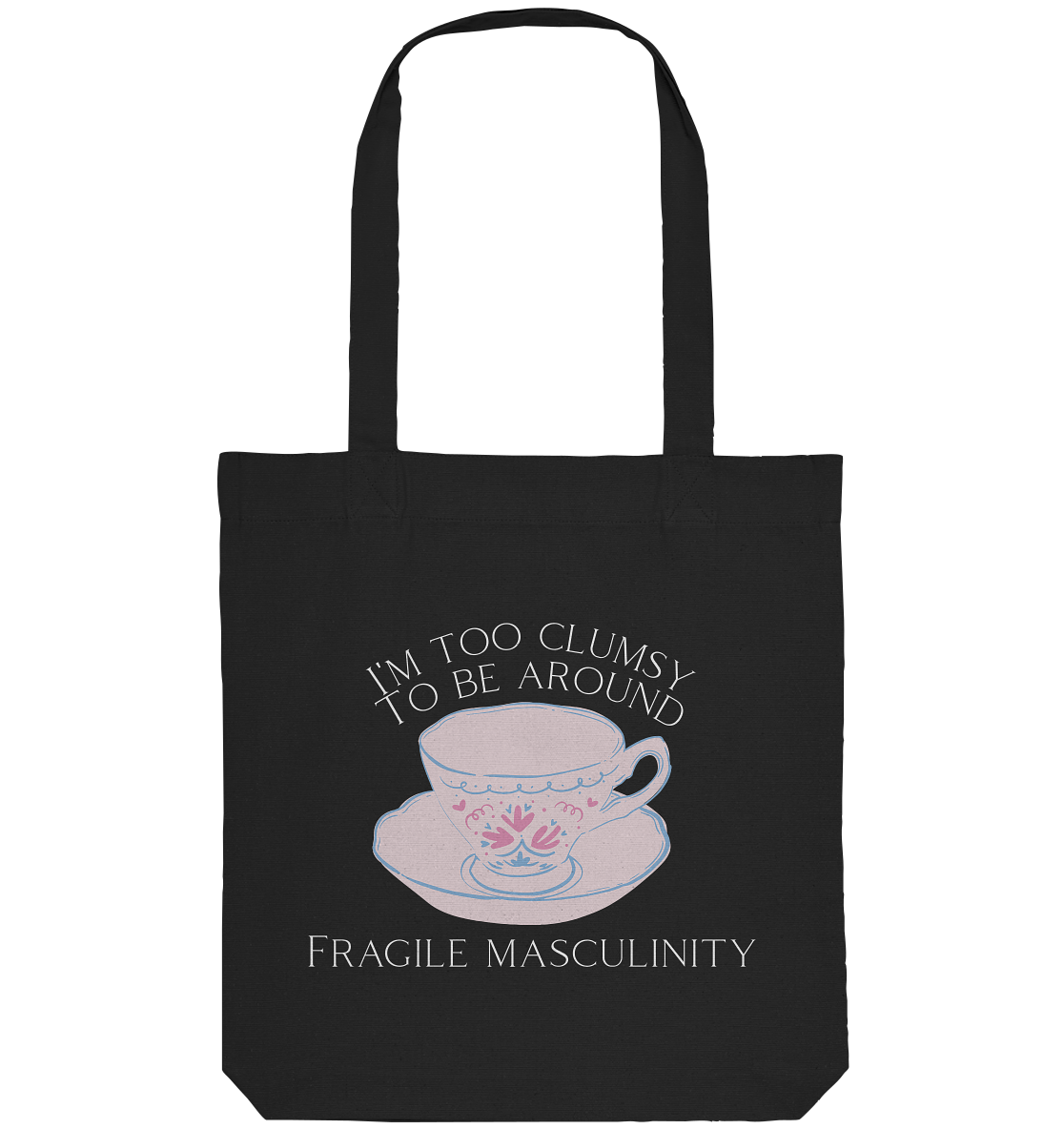 I'm too clumsy to be around fragile masculinity - Organic Tote-Bag