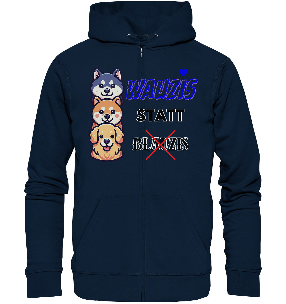 Wauzis statt Blauzis Unisex Sweatjacke