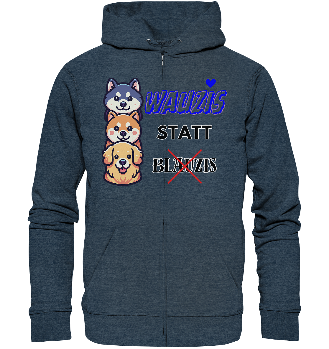 Wauzis statt Blauzis Unisex Sweatjacke