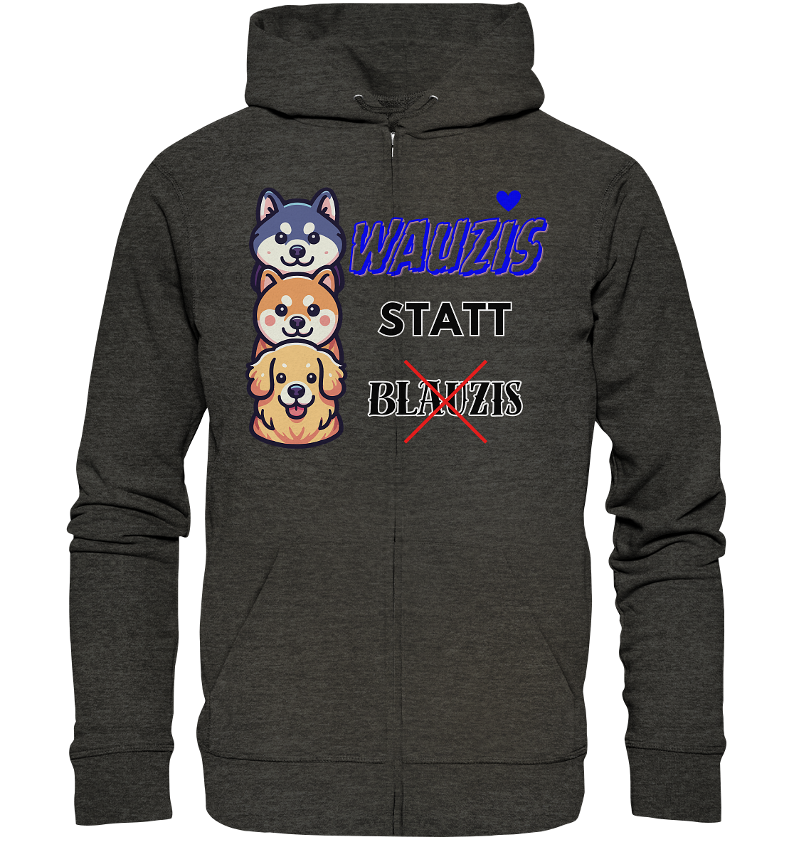 Wauzis statt Blauzis Unisex Sweatjacke