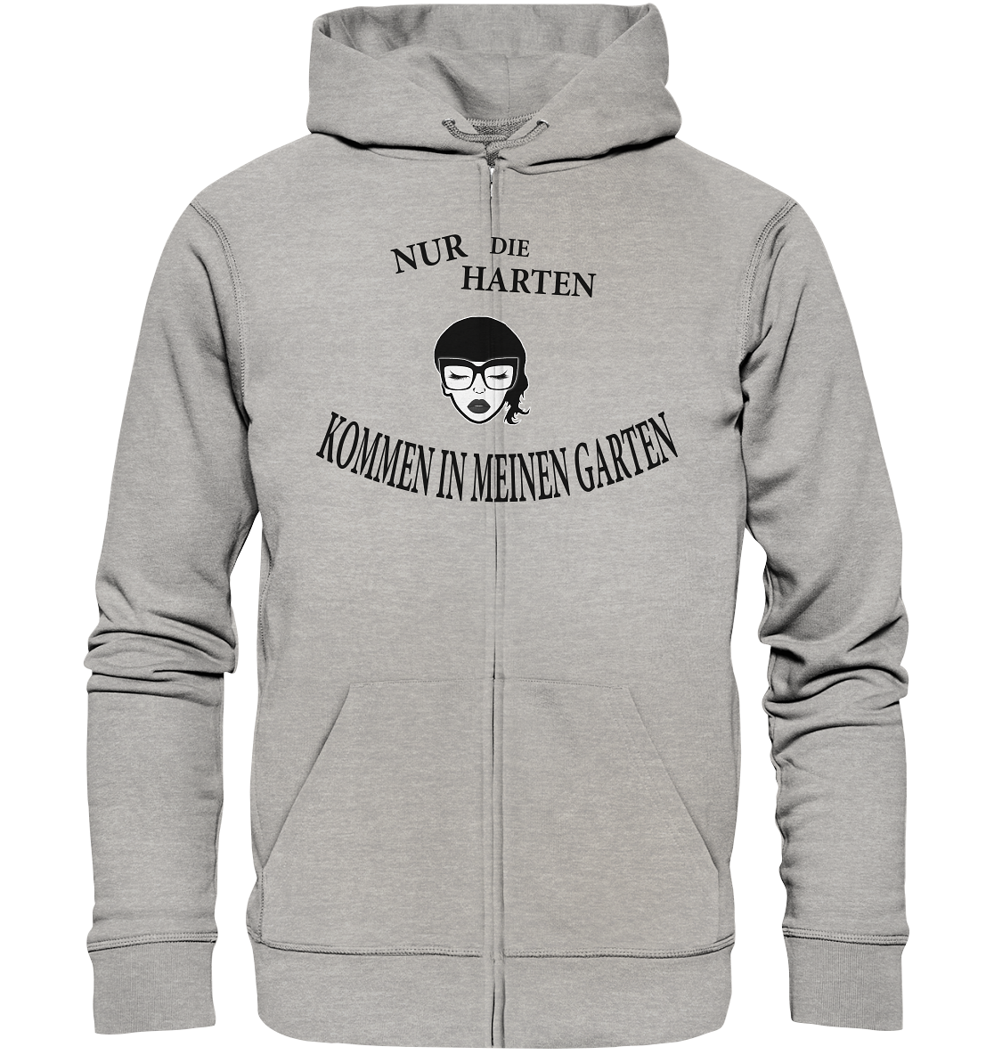 Nur die Harten kommen in meinen Garten Unisex Sweatjacke