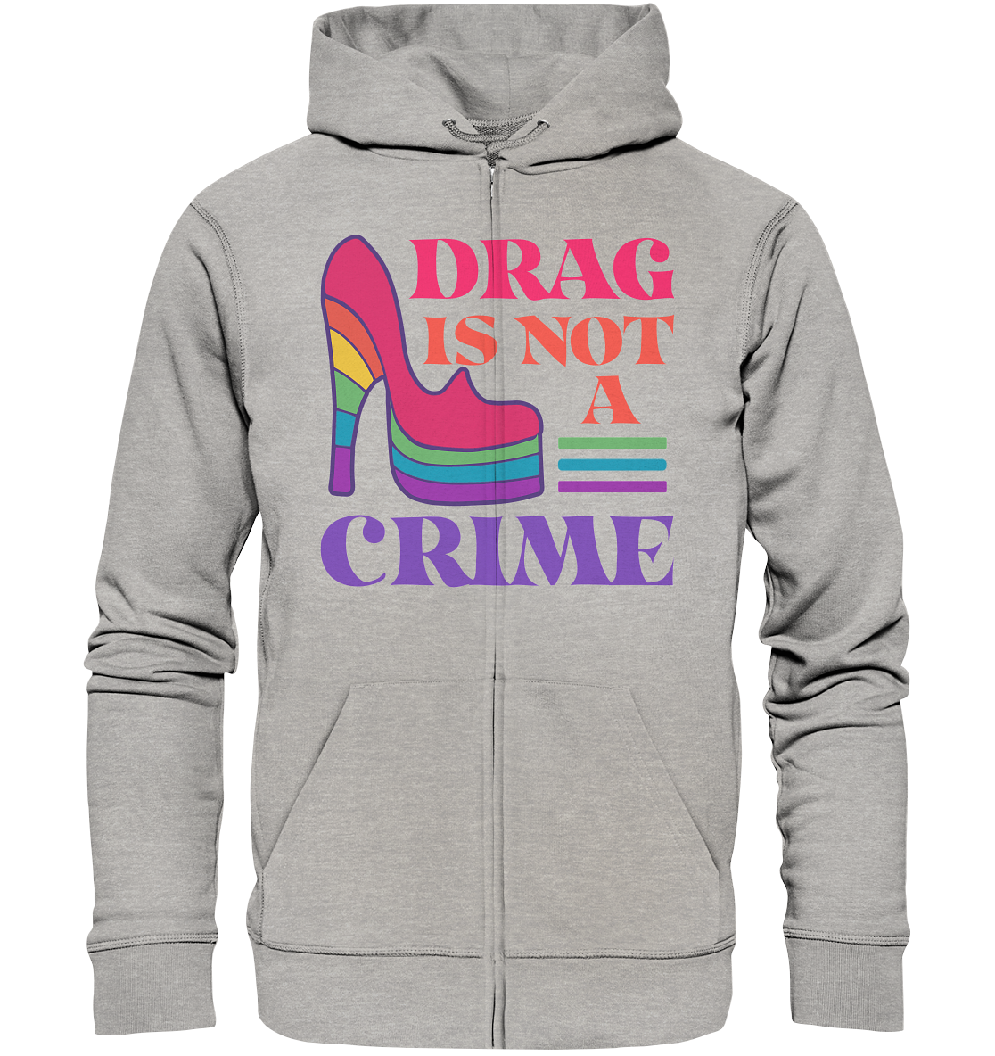 Drag is not a Crime Unisex Sweatjacke