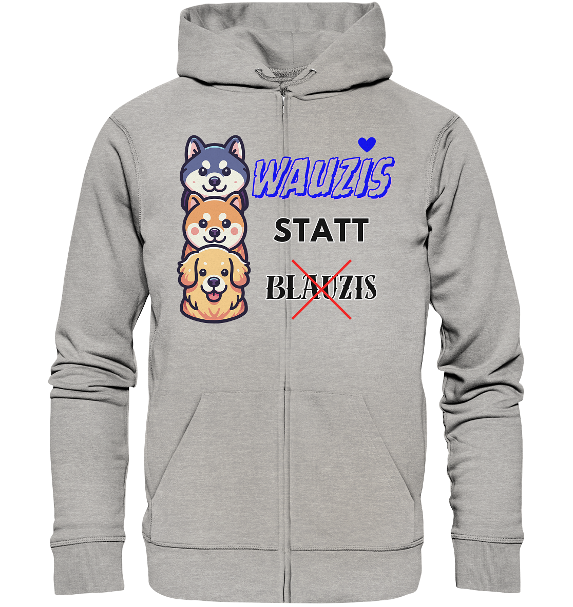 Wauzis statt Blauzis Unisex Sweatjacke