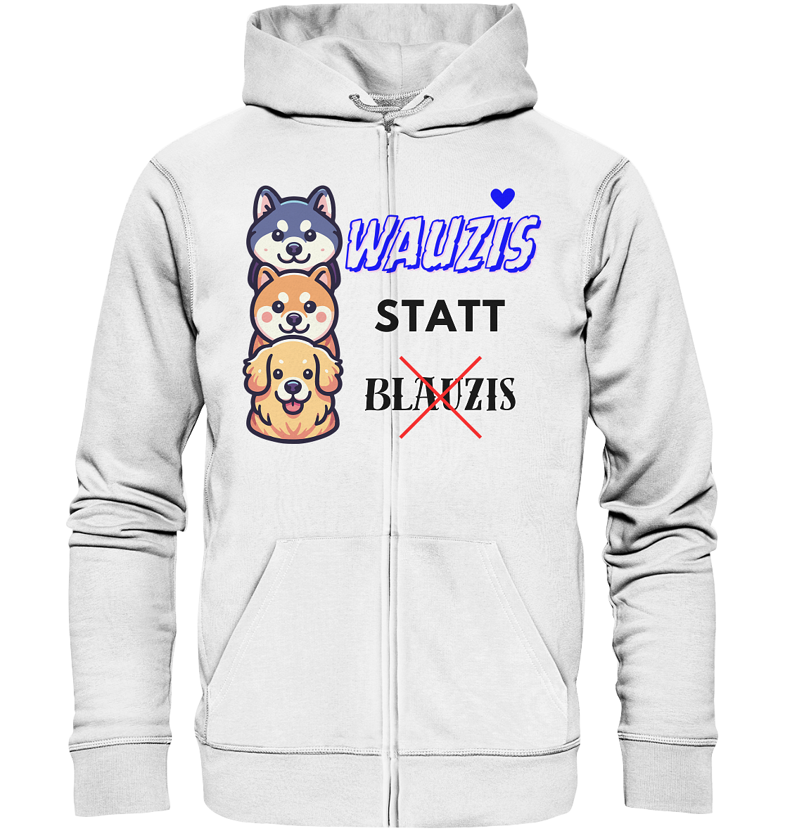 Wauzis statt Blauzis Unisex Sweatjacke