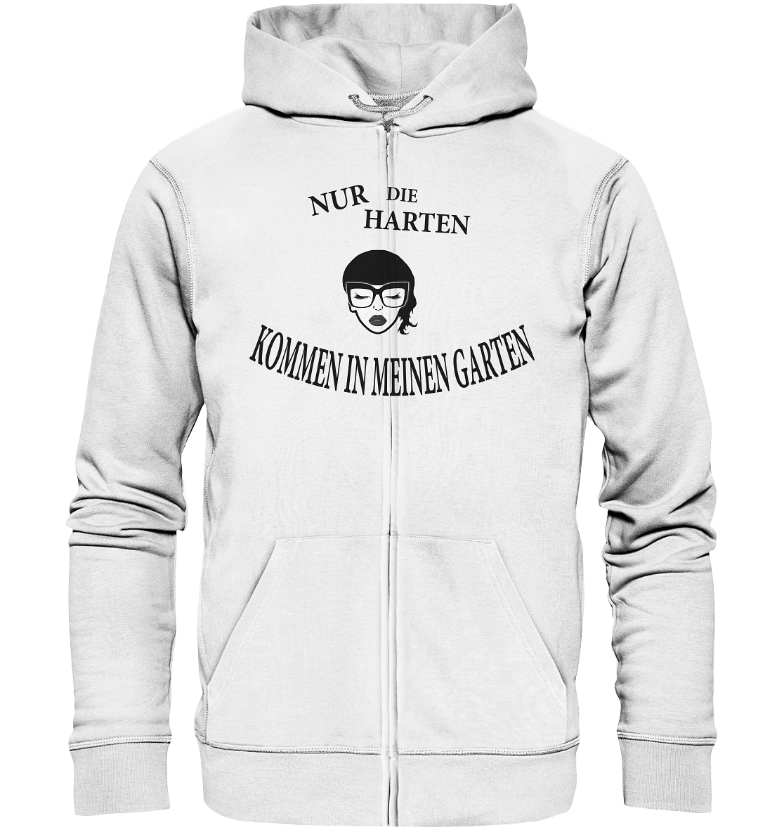 Nur die Harten kommen in meinen Garten Unisex Sweatjacke