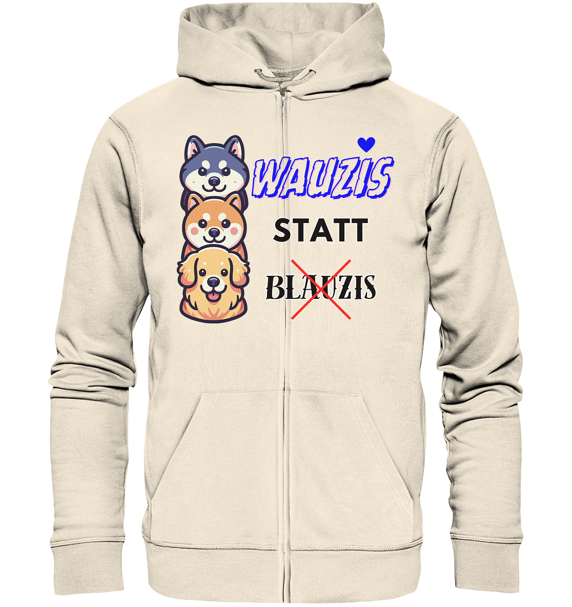 Wauzis statt Blauzis Unisex Sweatjacke