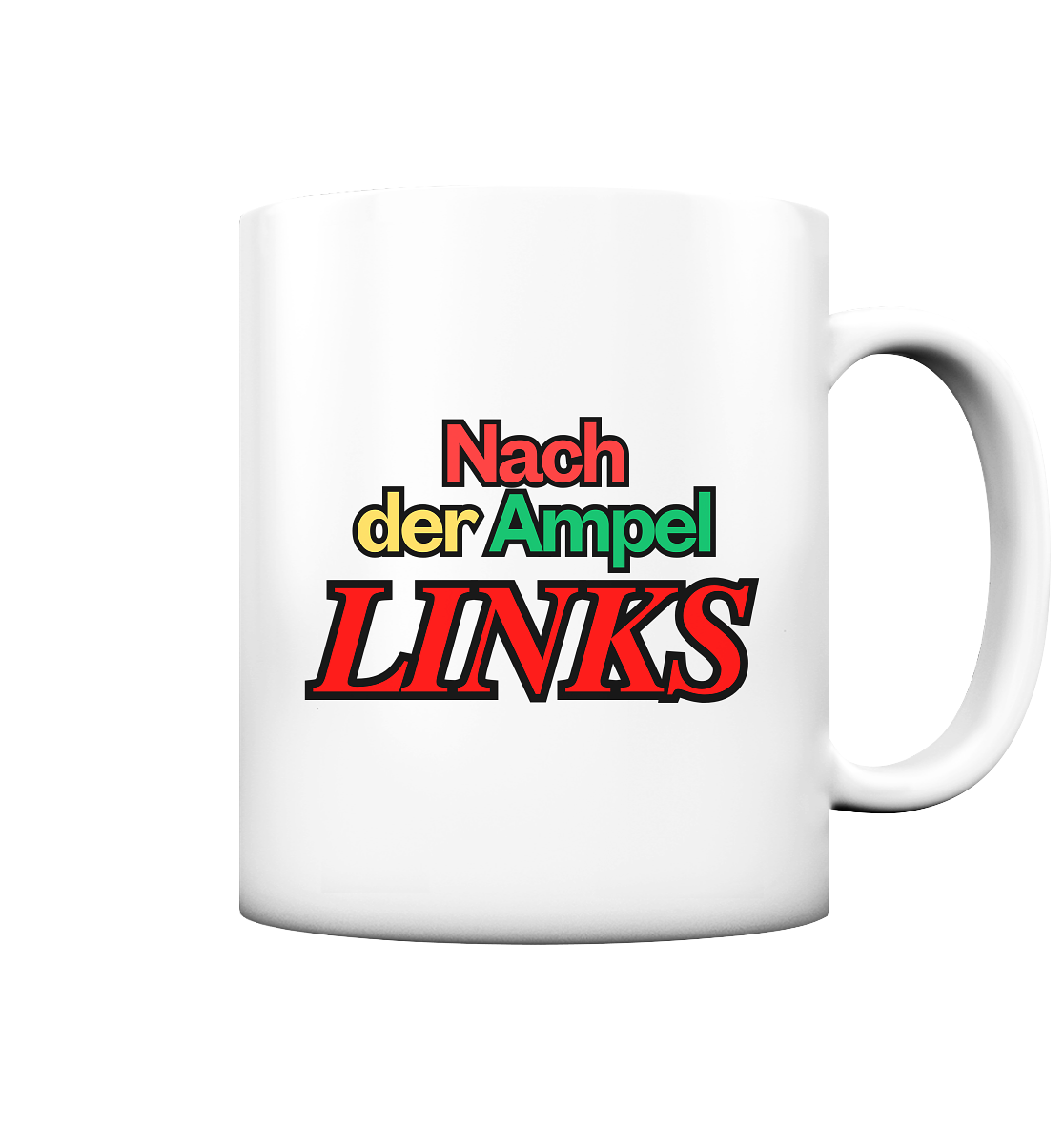 Nach der Ampel Links Backprint Tasse (matt)