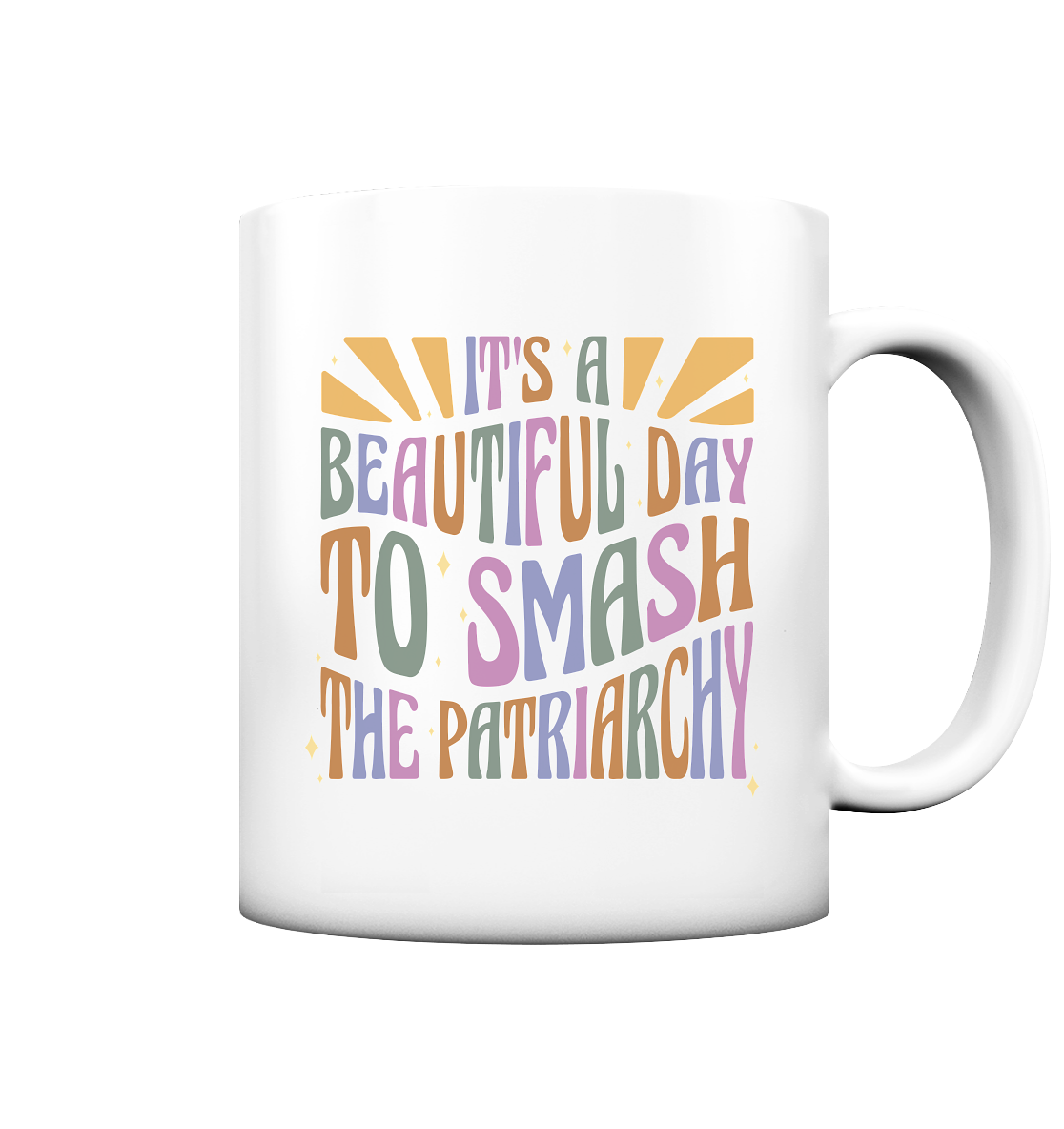 It's a Beautiful Day to Smash the Patriarchy Tasse (matt)