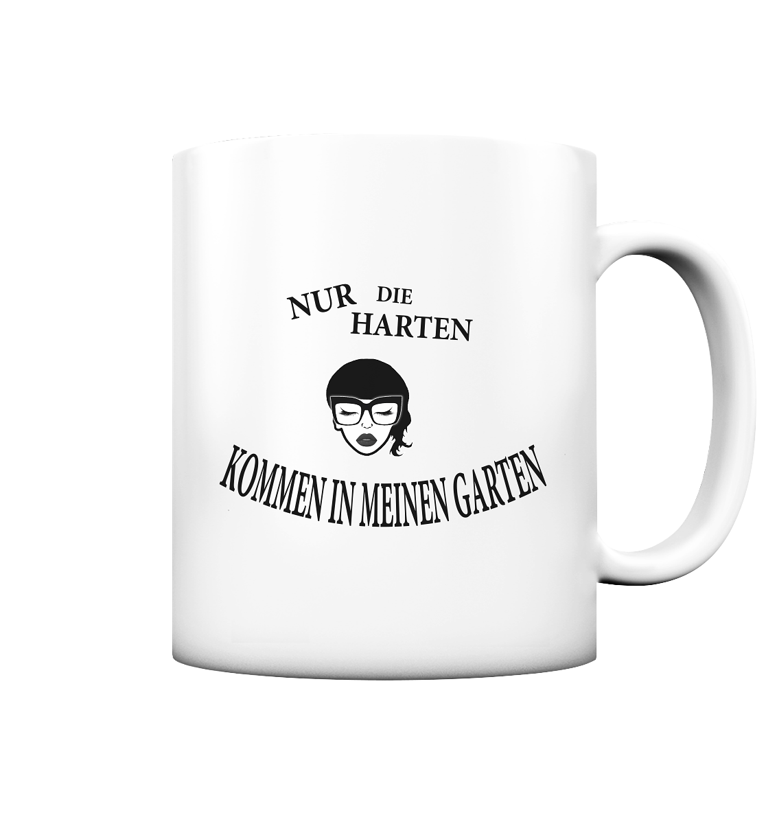 Nur die Harten kommen in meinen Garten Tasse (matt)