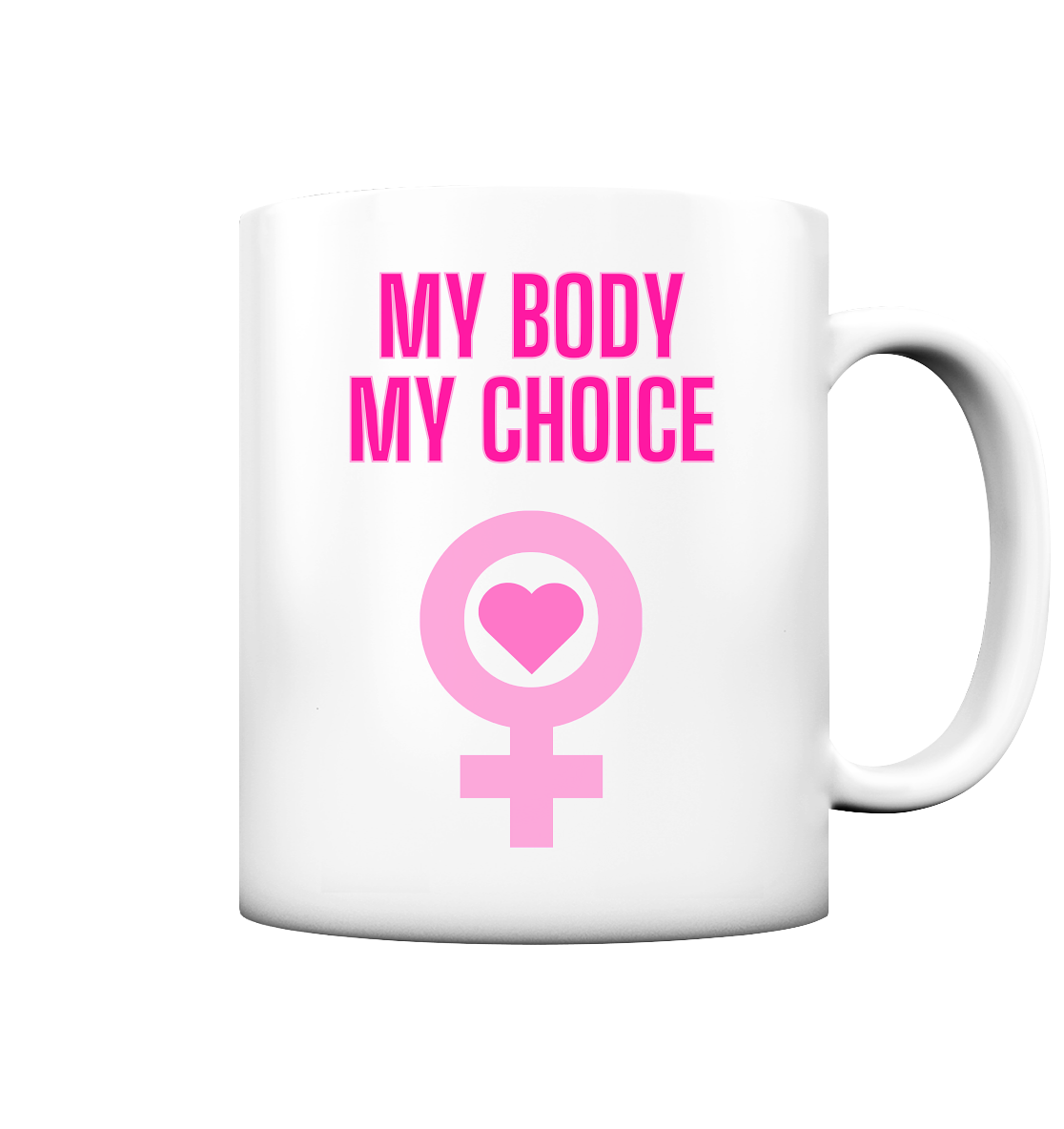 My Body My Choice "Pink Power Edition" - Tasse matt