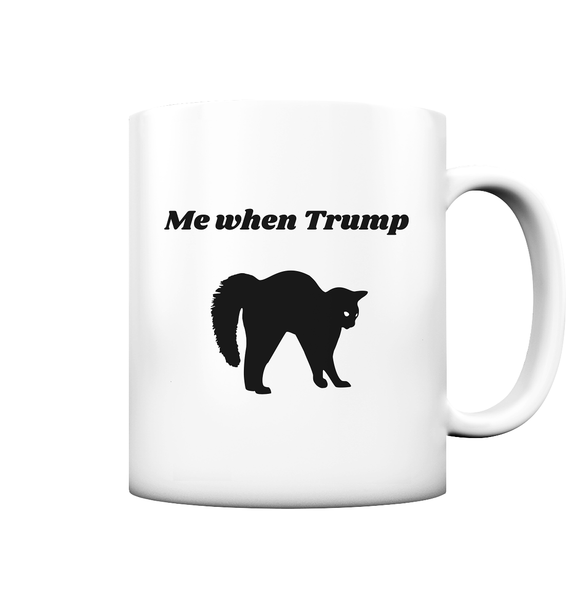 Me When Trump - Tasse matt