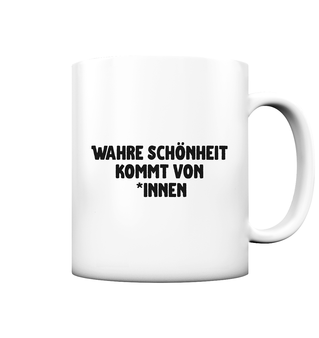 Wahre Schönheit kommt von *innen - Tasse matt