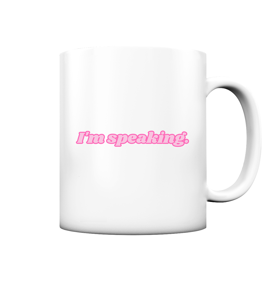 I'm speaking - Tasse matt