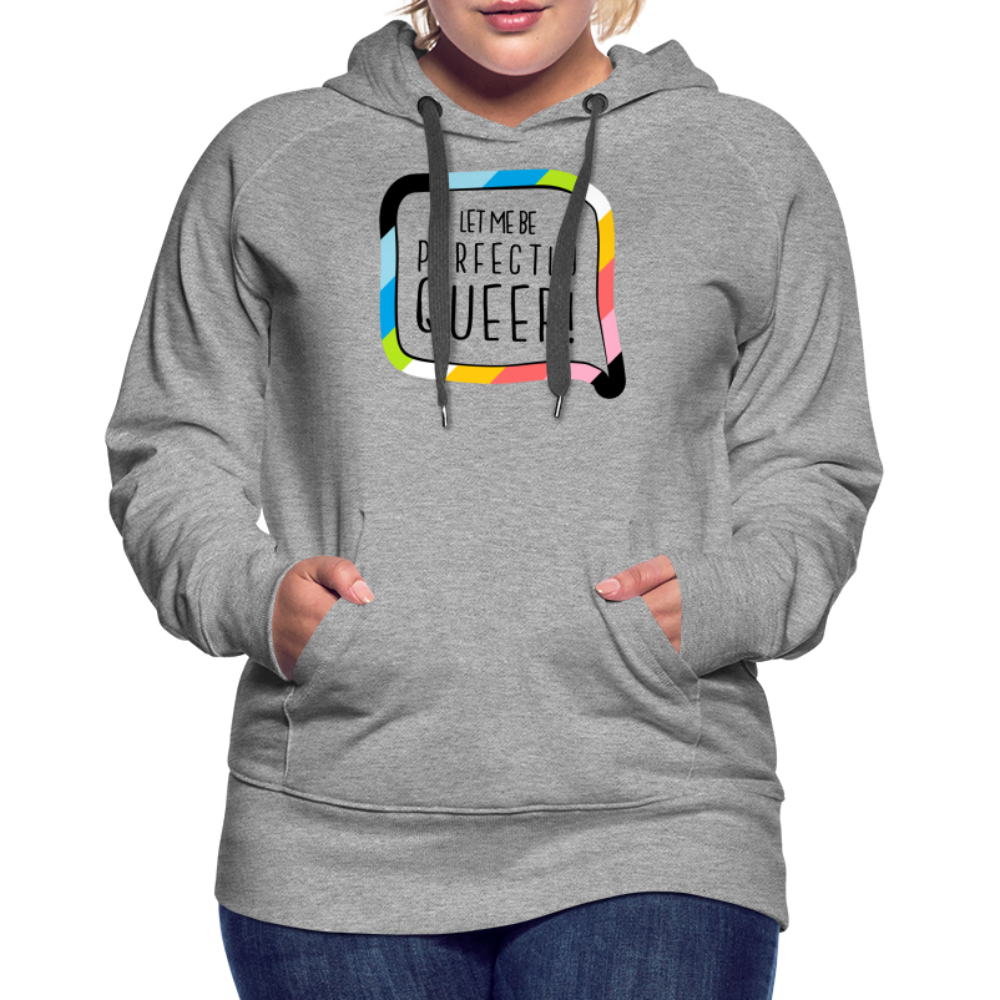 Let me be Perfectly Queer! "Frauen" Hoodie - Grau meliert