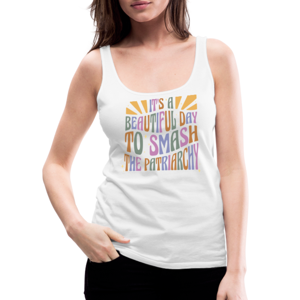 It's a Beautiful Day to Smash the Patriarchy "Frauen" Tank Top - Weiß