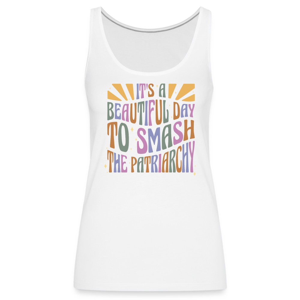 It's a Beautiful Day to Smash the Patriarchy "Frauen" Tank Top - Weiß