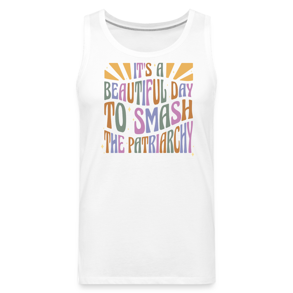 It's a Beautiful Day to Smash the Patriarchy "Männer" Tank Top - Weiß