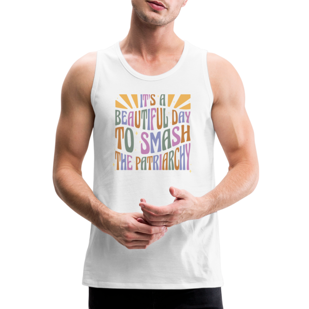 It's a Beautiful Day to Smash the Patriarchy "Männer" Tank Top - Weiß